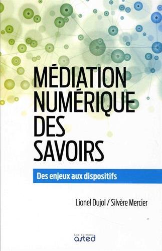 Image de MEDIATION NUMERIQUE DES SAVOIRS. DES ENJEUX AUX DISPOSITIFS