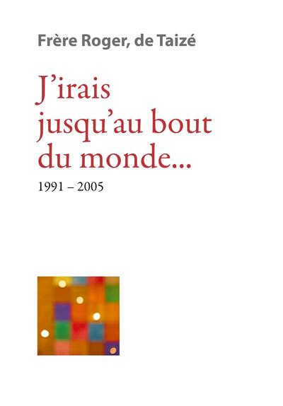 Image de J’irais jusqu’au bout du monde... 1991-2005
