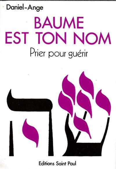 Picture of Baume est ton nom - prier pour guérir : vers un ministere de guérison au nom de jesus
