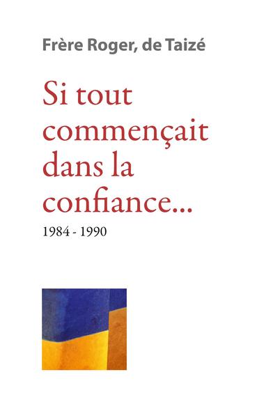 Image de Si tout commençait dans la confiance 1984-1990