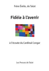 Image de Fidèle à l’avenir - à l’écoute du cardinal CONGAR