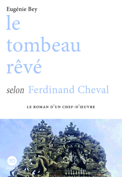 Picture of Le tombeau rêvé selon Ferdinand Cheval