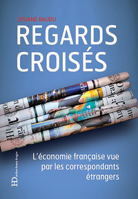 Image de Regards croisés - L'économie française vue par les correspondants étrangers