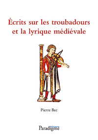 Picture of ECRITS SUR LES TROUBADOURS ET LA LYRIQUE MEDIEVALE