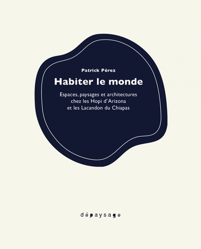 Picture of Habiter le monde - Espaces, paysages et architectures chez l