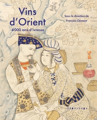 Image de Vins d'Orient - 4000 ans d'ivresse