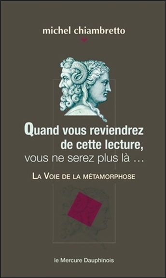 Image de Quand vous reviendrez de cette lecture, vous ne serez plus là... La Voie de la métamorphose