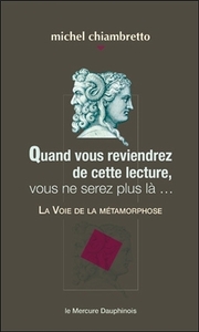 Image de Quand vous reviendrez de cette lecture, vous ne serez plus là... La Voie de la métamorphose
