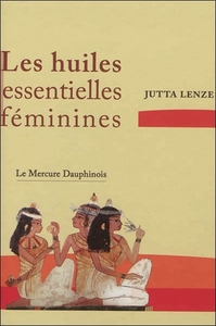 Image de Les huiles essentielles féminines - Retrouver son essence féminine