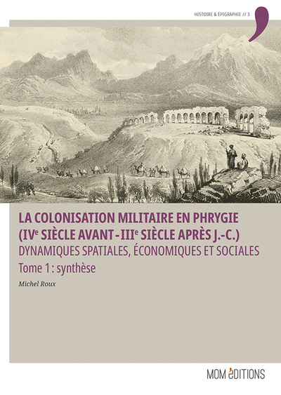 Picture of LA COLONISATION MILITAIRE EN PHRYGIE (IVE SIECLE AVANT - IIIE SIECLE APRES J.-C.). DYNAMIQUES SPATIA