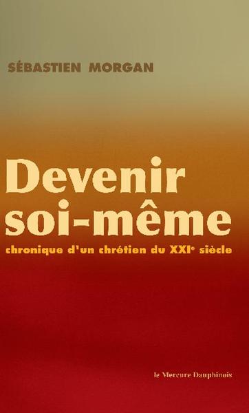 Image de Devenir soi-même - Chronique d'un chrétien du XXI siècle