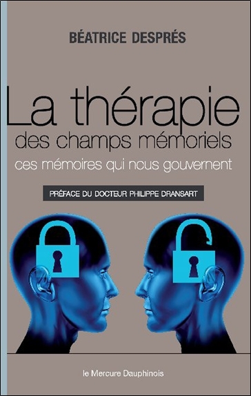 Image de La thérapie des champs mémoriels - Ces mémoires qui nous gouvernent