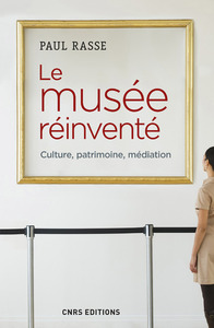 Picture of Le musée réinventé. Culture, patrimoine, médiation