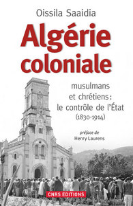 Image de Algérie coloniale. musulmans et chrétiens : le contrôle de l'Etat (1830-1914)