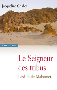Image de Le Seigneur des tribus. L'islam de Mahomet