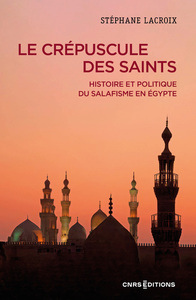 Image de Le crépuscule des Saints - Histoire et politique du salafisme en Égypte