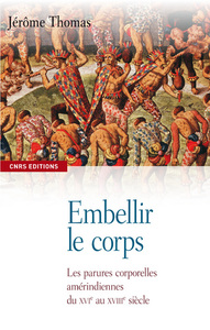 Picture of Embellir le corps. Les parures corporelles amérindiennes du XVIe AU XVIIe siècle