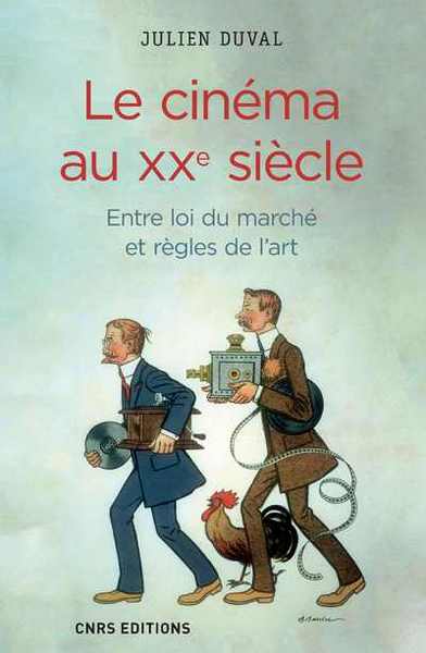 Picture of Le Cinéma au XXe siècle. Entre loi du marché et règles de l'art