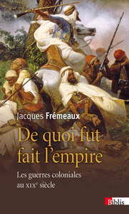 Picture of De quoi fut fait l'empire. Les guerres coloniales