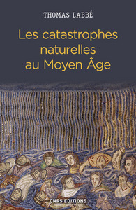 Image de Les Catastrophes naturelles au Moyen Age