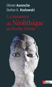 Image de La Naissance du Néolithique au Proche-Orient