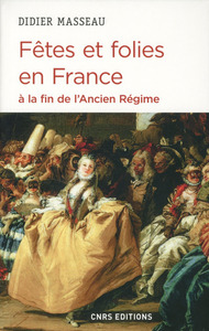 Image de Fêtes et folies en France à la fin de l'Ancien Régime