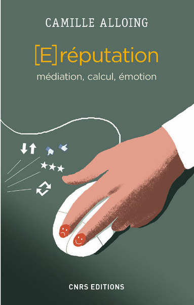Picture of La E-réputation. Médiation, calcul, émotion