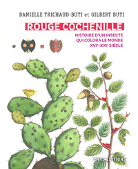 Picture of Rouge Cochenille. Histoire d'un insecte qui colora le monde XVIe-XXIe siècle
