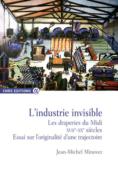 Picture of L'industrie invisible - Les draperies du midi XVIIème - XXème siècles