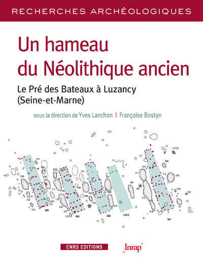 Image de Un hameau du Néolithique ancien. Le pré des bateaux à Luzancy (Seine et Marne)