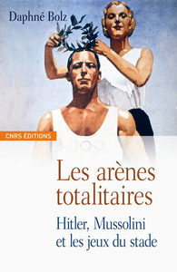 Picture of Les Arènes totalitaires-Hitler, Mussolini et les jeux du stade
