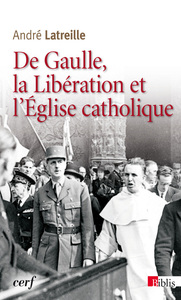 Picture of De Gaulle, la Libération et l'Eglise catholique