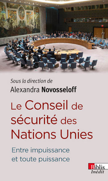 Picture of Le Conseil de sécurité des Nations Unies. Entre puissance et toute puissance