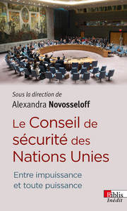 Picture of Le Conseil de sécurité des Nations Unies. Entre puissance et toute puissance