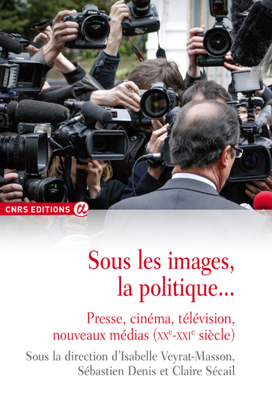 Image de Sous les images, la politique... Presse, cinéma, télévision