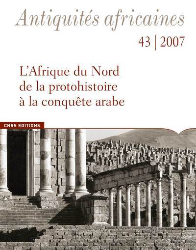 Picture of Antiquités Africaines numéro 43-2007 - L'Afrique du Nord de la protohistoire à la conquête arabe