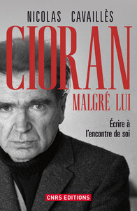 Picture of Cioran malgré lui. Ecrire à l'encontre de soi