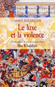 Image de Le Luxe et la violence. Domination et contestation chez Ibn Khaldûn