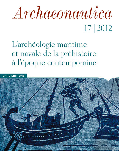 Picture of Archaeonautica 17 - 2012. L'archéologie maritime et navales de la préhistoire à l'époque contemporai