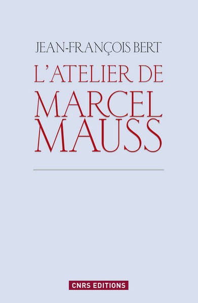 Picture of L'Atelier de Marcel Mauss. Un anthropologue paradoxal