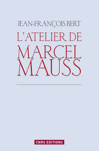 Picture of L'Atelier de Marcel Mauss. Un anthropologue paradoxal