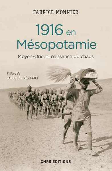 Image de 1916 en Mésopotamie : Moyen-Orient : naissance du chaos