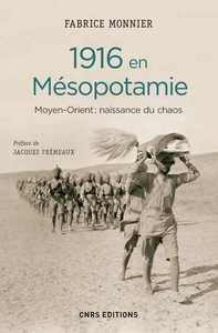 Image de 1916 en Mésopotamie. Moyen Orient : naissance du chaos