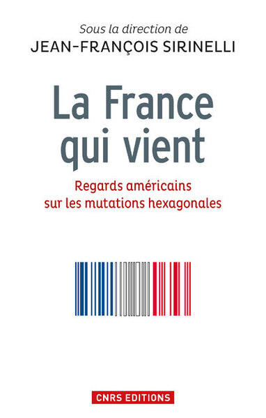 Picture of La France qui vient. Regards américains sur les mutations hexagonales