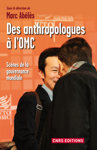 Picture of Des anthropologues à l'OMC. Scènes de la gouvernance mondiale
