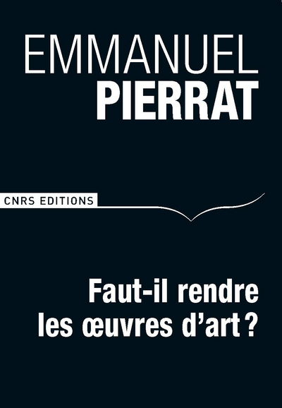 Picture of Faut-il rendre les oeuvres d'art ?