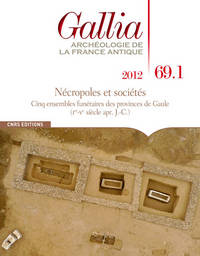Picture of Gallia 69.1 2012. Archéologie de la France Antique - Nécropoles et sociétés : Cinq ensembles funérai