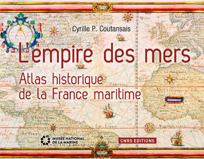 Picture of L'Empire des mers. Atlas historique de la France maritime