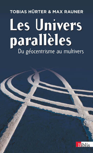 Picture of Les Univers parallèles : du géocentrisme au multivers