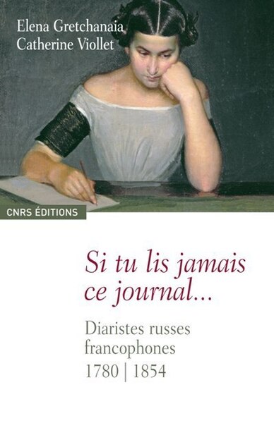 Picture of Si tu lis jamais ce journal. Diaristes russes francophones 1780-1854